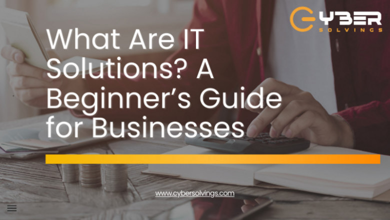What Are IT Solutions? A Beginner’s Guide for Businesses