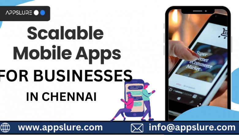 How Appslure Creates Scalable Mobile Apps for Businesses in Chennai