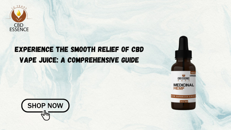Experience the Smooth Relief of CBD Vape Juice