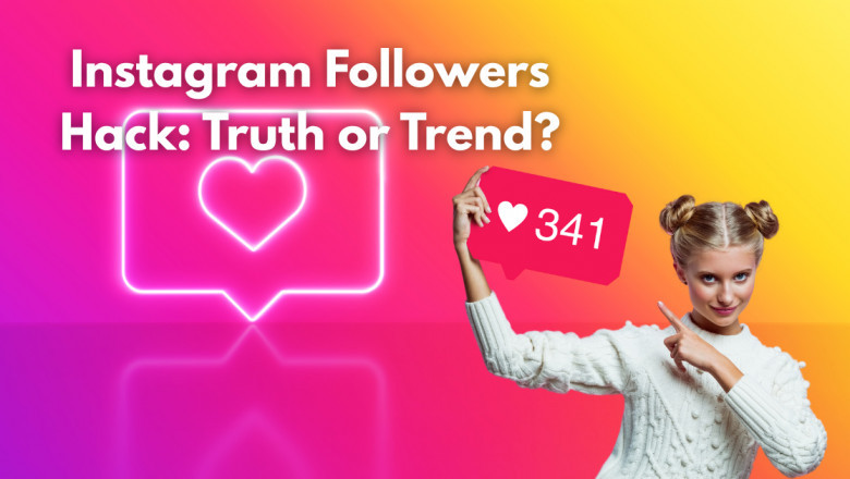 Instagram Followers Hack: Truth or Trend?