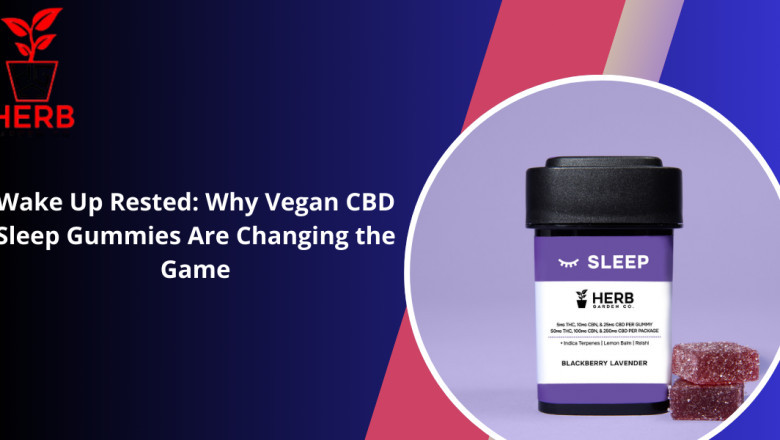 Wake Up Rested: Why Vegan CBD Sleep Gummies Are Changing the Game