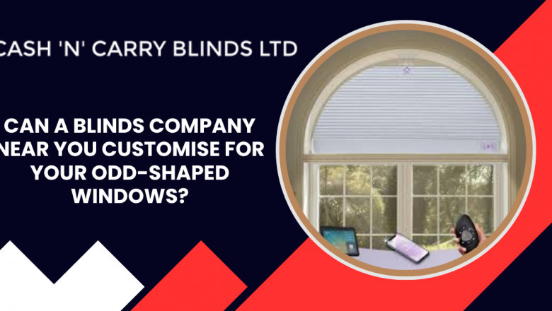 Can a Blinds Company Near You Customise for Your Odd-Shaped Windows?