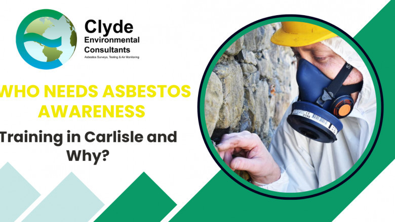 Who Needs Asbestos Awareness Training in Carlisle and Why?