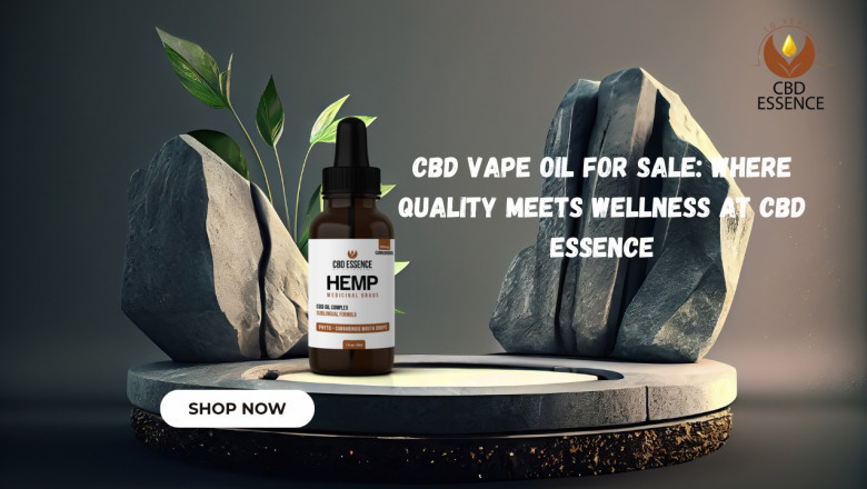 CBD Vape Oil for Sale: Where Quality Meets Wellness at CBD Essence