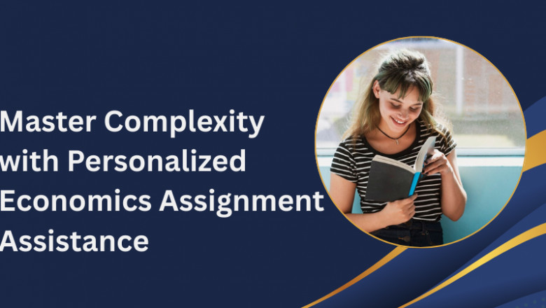 Master Complexity with Personalized Economics Assignment Assistance